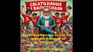 Marxismo na Educação Através das Legislações Brasileiras ‐ Professor Dener José Datti [upl. by Ferrigno]