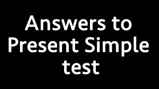 Answers to Present Simple Test [upl. by Garrott]