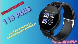 Toda la Verdad sobre el Smartwatch 119 Plus ¡La Revolución de la Tecnología en tu Muñeca [upl. by Ludwigg]