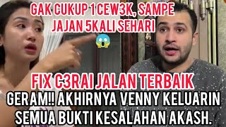 VENNY ALBERTI BONGKAR SEMUA BUKTI AKASH SERING JAJAN AKASH ELLAHI GAK BISA BERKUTIK FIX CE3RAI [upl. by Inram]