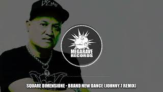 Square Dimensione  Brand New Dance Johnny 7 Remix [upl. by Eiramanig]