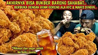 SERUNYA NAJIR BUKBER SAHABAT amp NIKMATNYA AYAM GORENG ALA KFC UNTUK BERBUKA PUASA [upl. by Landmeier]