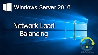 09 Implementing Network Load Balancing in Windows Server 2016 Step by Step guide [upl. by Freeland41]