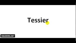 How to pronounce Tessier [upl. by Ynez]