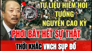 Tướng NGUYỄN CAO KỲ tiết lộ TƯ LIỆU HIẾM về thời khắc 304 VNCH SỤP ĐỔ  Tin Nhanh Lịch Sử [upl. by Nosmoht132]