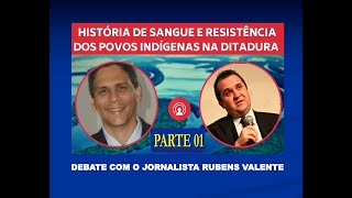 Povos Indígenas e Ditadura Com o jornalista Rubens Valente e o professor Rodrigo Lins Parte 01 [upl. by Eilah]