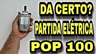 Dá pra colocar partida elétrica na POP100  vale a pena [upl. by Faunie]