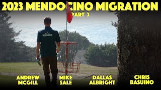 2023 Mendocino Migration  Part 3  Mcgill Sale Albright Basuino [upl. by Ahcila]