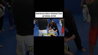 Wanksta Gets Kicked Out of MMA GYM [upl. by Nnylodnewg303]