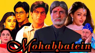 Mohabbatein Full Movie In Hindi HD Review amp Facts  Amitabh Bachchan Shahrukh Khan Aishwarya Ray [upl. by Garrett667]