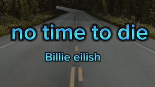 Billie eilish  no time to die lyrics [upl. by Chill]