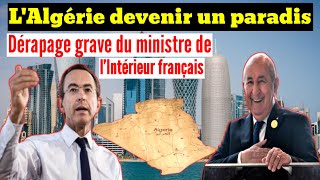 Découverte géante transforme Algérie en paradis Dérapage grave du ministre de lIntérieur français [upl. by Vedi677]