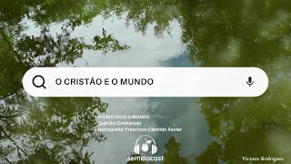 Espiritismo e Meditação  O CRISTÃO E O MUNDO  Espírito Emmanuel [upl. by Soneson232]