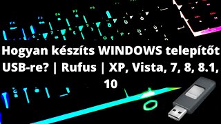 Hogyan készíts WINDOWS telepítőt USBre  Rufus  XP Vista 7 8 81 10 [upl. by Lener]