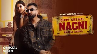 Nagni Official Video  Gippy Grewal Feat Anjali Arora  Avvy Sra  Latest Punjabi Songs 2024 [upl. by Warchaw]