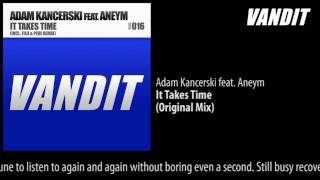 Adam Kancerski feat Aneym  It Takes Time Original Mix [upl. by Bowlds959]