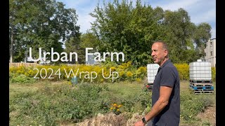 Molinaro Urban Farm Wrap Up 2024 [upl. by Bixler185]