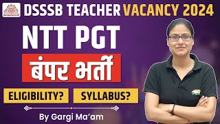 DSSSB Teacher Vacancy 2024  NTTPGT Eligibility Syllabus DSSSB NTT Vacancy Full Info Gargi Mam [upl. by Mckale]