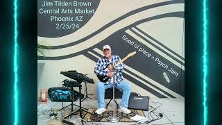 Jim Tilden Brown  Live 22524 Central Arts Farmers Market Phoenix AZ Original  Psych  Funk [upl. by Eessej]