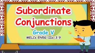 Grade5EnglishMELC Subordinate Conjunctions [upl. by Funda]