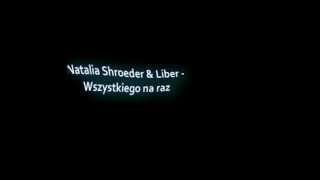 Natalia Szroeder amp Liber  Wszystkiego Na Raz TEKST [upl. by Yleoj]