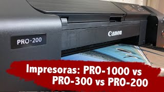 Comparativa Canon imagePrograf PRO1000 vs PRO300 vs Pixma PRO200 [upl. by Aninad643]