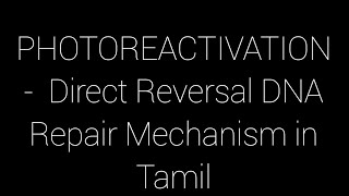 Photoreactivation  Direct Reversal Mechanism in Tamil [upl. by Verras]