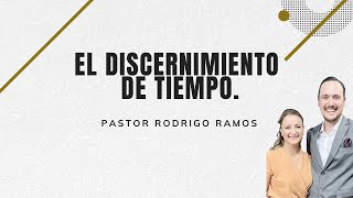 El DISCERNIMIENTO de Tiempo  Pastor Rodrigo Ramos [upl. by Einhpets]