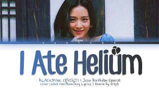 BLACKPINK JISOO Birthday Special quotI Ate Heliumquot Lyrics Color Coded 가사Eng Lyrics REMIX by 차현우 [upl. by Atoked]