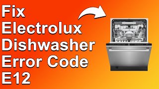 How To Fix Electrolux Dishwasher Error Code E12 Why Error Code E12 Occurs Meaning And Solutions [upl. by Vachill817]