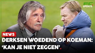 Derksen woest op Koeman ‘Dat kun je niet zeggen als bondscoach’  FCUpdate News [upl. by Luaped]