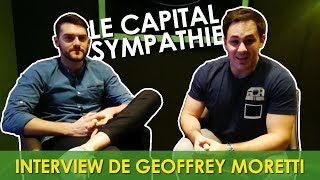 IL VIT DE SON CAPITAL SYMPATHIE  INTERVIEW DE GEOFFREY MORETTI [upl. by Otina]