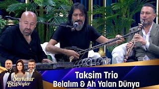 Taksim Trio  BELALIM amp AH YALAN DÜNYA [upl. by Stronski]