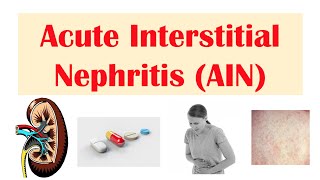 Acute Interstitial Nephritis AIN  Causes Pathophysiology Symptoms Diagnosis Treatment [upl. by Worrell]