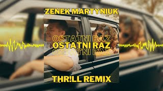 Zenek Martyniuk  Ostatni Raz THRLL REMIX [upl. by Dafodil402]