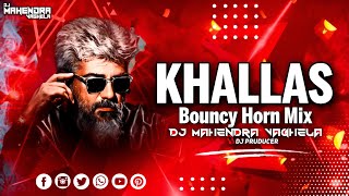 KHALLAS BOUNCY HORN MIX DJ MAHENDRA VAGHELA [upl. by Nnylav405]