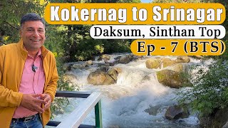 EP 7 BTS Kokernag to Sinthan top to Daksum to Srinagar  Kashmir Tour season 2 [upl. by Lettig]