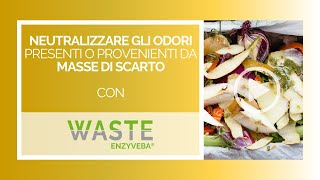 EnzyVeba® Waste  NEUTRALIZZATORE DI ODORANTI PRESENTI IN O PROVENIENTI DA MASSE DI SCARTO [upl. by Aruabea393]