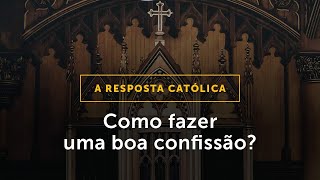 NOVA RESPOSTA CATÓLICA Como fazer uma boa confissão [upl. by Mazur911]