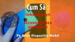 Cum Sa  Imbunatatesti Recunoasterea Amprentei Pe Orice Dispozitiv Mobil  Limba Romana [upl. by Margret]