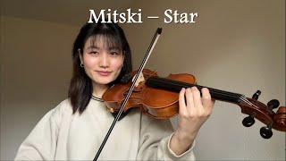 Mitski – Star  Violin Cover with Notes [upl. by Anifad]