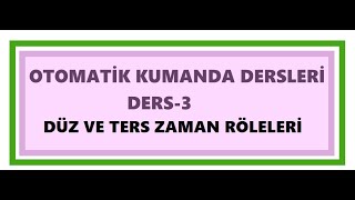 KUMANDA DEVRELERİ 3 ZAMAN RÖELERİ DÜZ VE TERS ZAMAN RÖLELERİton tof turn onturn of timers [upl. by Tomkiel117]