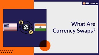 What Is Currency Swap  Currency Swaps Explained With Example  IIFL Securities [upl. by Ahsocin618]