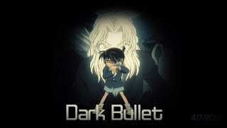 Dark Bullet v2 AMV Conan X Vermouth [upl. by Etteloiv]