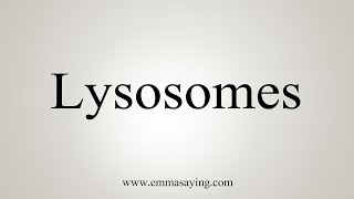 How To Say Lysosomes [upl. by Pantheas]