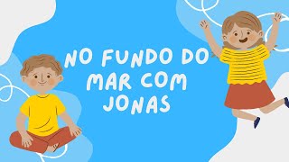 NO FUNDO DO MAR COM JONAS MÚSICA INFANTIL [upl. by Yblocaj]