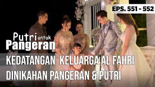 KEDATANGAN KELUARGA ALFAHRI DINIKAHAN PUTRI amp PANGERAN  PUTRI UNTUK PANGERAN [upl. by Ahsinac]