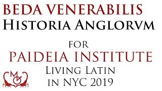 Beda Venerabilis Historia Ecclesiastica Gentis Anglorum  for Paideias Living Latin in NYC 2019 [upl. by Ecnerret]