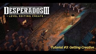 Desperados III  Level Editing Cheats  Tutorial 3 Getting Creative [upl. by Anhsirk]