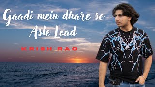 Gaadi Mein Dhare Se Asle Load  Krish Rao  Latest Haryanvi Song 2024 [upl. by Drof385]